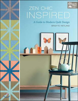 Zen Chic Inspired: A Guide to Modern Quilt Design