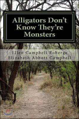 Alligators Don't Know They're Monsters: A Memoir about Mental Illness
