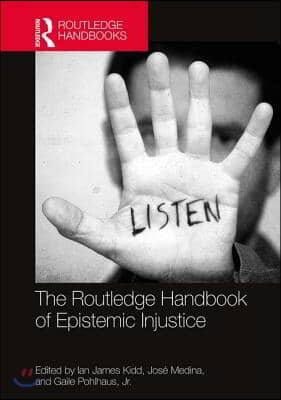 Routledge Handbook of Epistemic Injustice