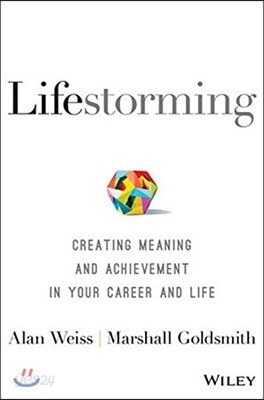 Lifestorming: Creating Meaning and Achievement in Your Career and Life