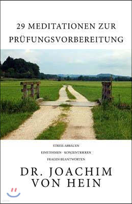 29 Meditationen zur Prufungsvorbereitung: Stress abbauen... einstimmen... konzentrieren... Fragen beantworten