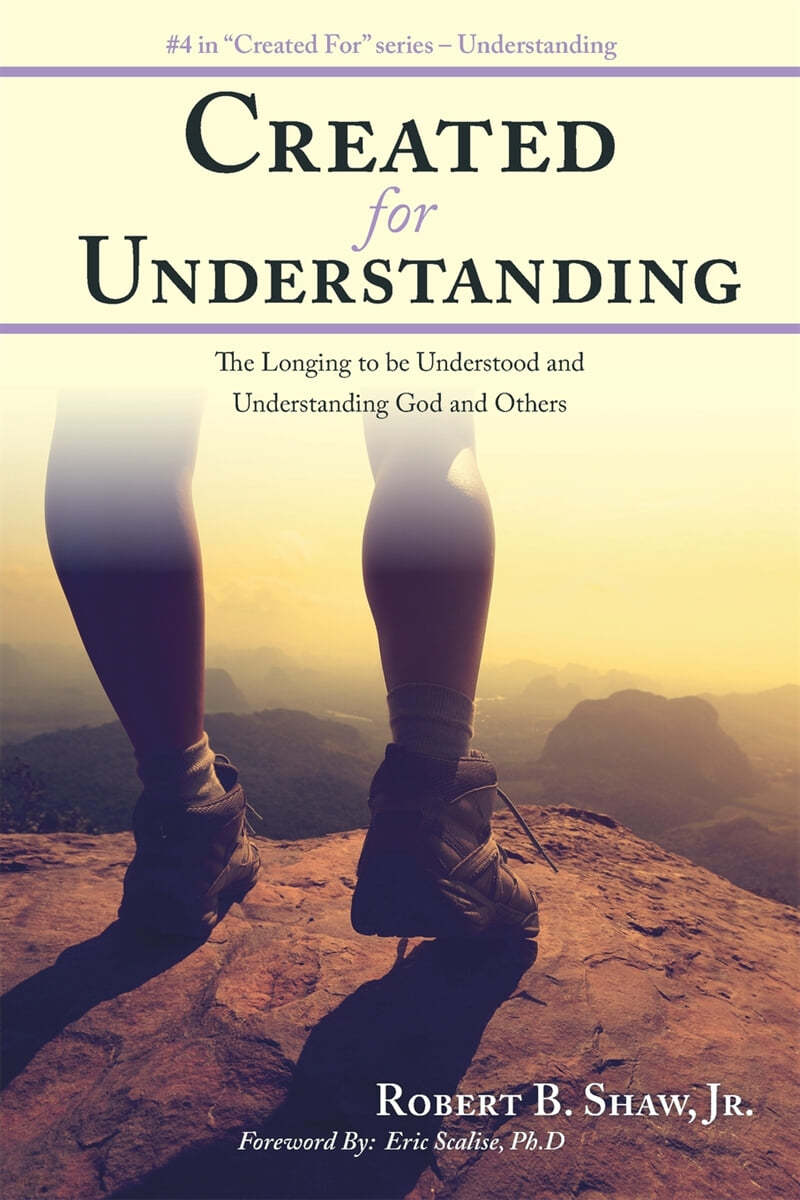 Created for Understanding: The Longing to be Understood and Understanding God and Others