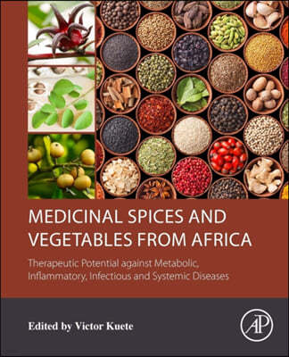 Medicinal Spices and Vegetables from Africa: Therapeutic Potential Against Metabolic, Inflammatory, Infectious and Systemic Diseases