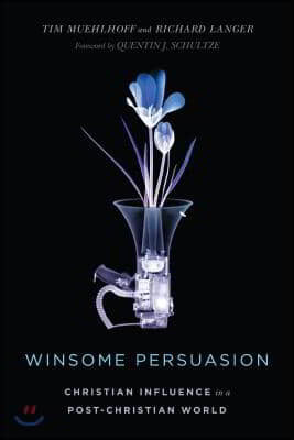 Winsome Persuasion: Christian Influence in a Post-Christian World