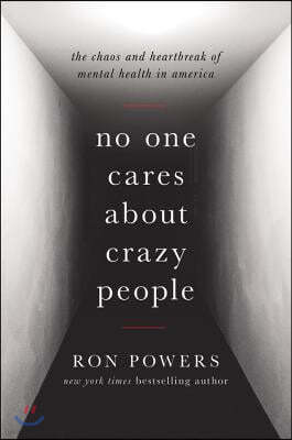 No One Cares about Crazy People Lib/E: The Chaos and Heartbreak of Mental Health in America