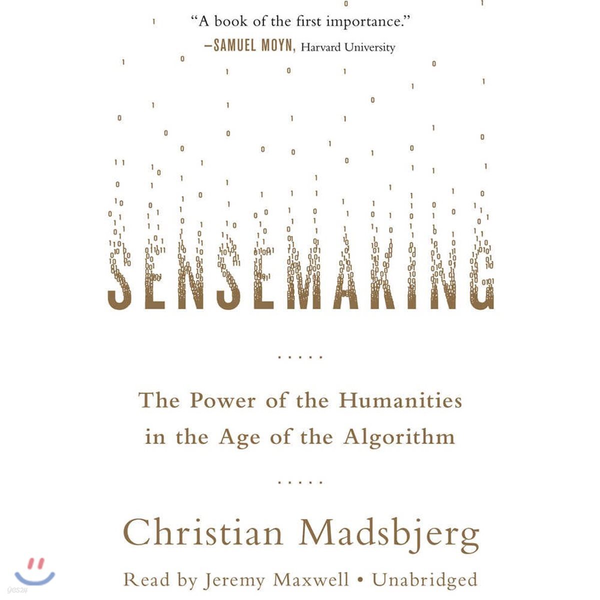 Sensemaking: The Power of the Humanities in the Age of the Algorithm