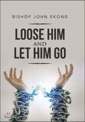 Loose Him and Let Him Go