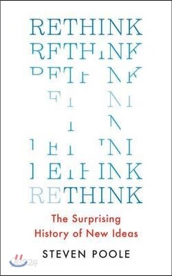 Rethink: The Surprising History of New Ideas