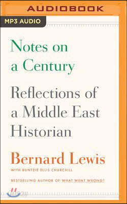 Notes on a Century: Reflections of a Middle East Historian