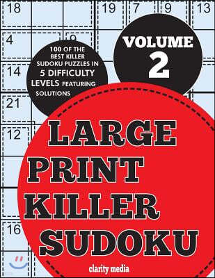 Large Print Killer Sudoku Volume 2: 100 killer sudoku puzzles in 5 difficulty levels