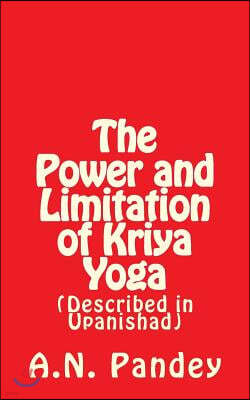 The Power and Limitation of Kriya Yoga: Described in Upanishad