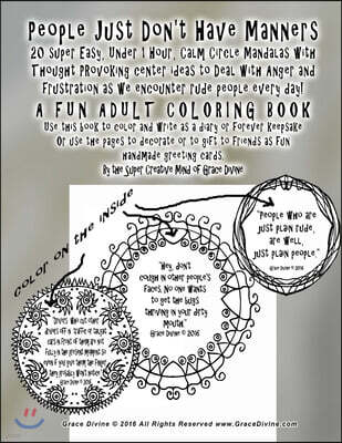 Createspace Independent Pub People Just Don't Have Manners 20 Super Easy, Under 1 Hour, Calm Circle Mandalas with Thought Provoking Center Ideas to Deal with Anger and Frustratio
