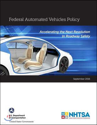 Federal Automated Vehicles Policy Accelerating the Next Revolution in Roadway Safety September 2016 Nthsa
