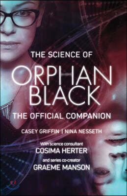 The Science of Orphan Black: The Official Companion