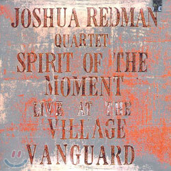 Joshua Redman Quartet - Spirit Of The Moment/Live At The Village Vanguard