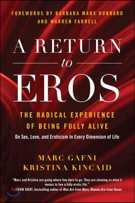 Benbella Books A Return to Eros: The Radical Experience of Being Fully Alive