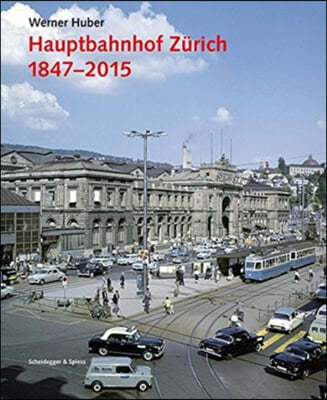 Hauptbahnhof Zurich 1847 - 2015