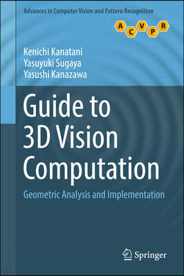 Guide to 3D Vision Computation: Geometric Analysis and Implementation