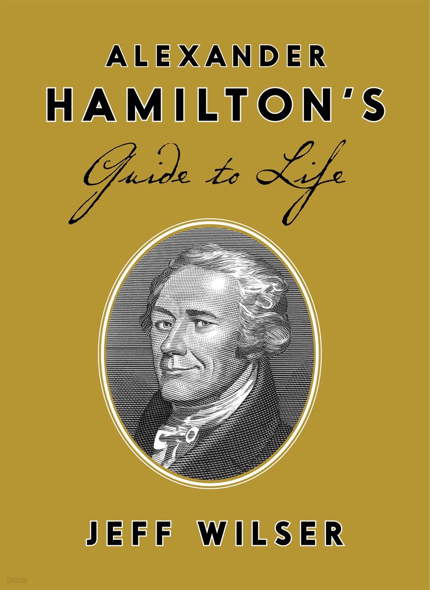 Alexander Hamilton&#39;s Guide to Life