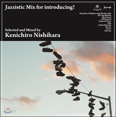 Kenichiro Nishihara (니시하라 켄이치로) - Jazzistic Mix For Introducing! - Selected And Mixed By Kenichiro Nishihara