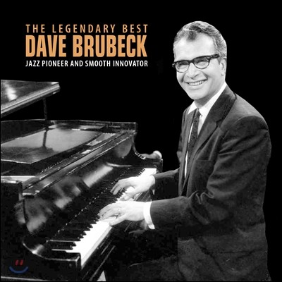 Dave Brubeck (̺ 纤) - The Legendary Best : Jazz Pioneer and Smooth Innovator ( Ʈ)