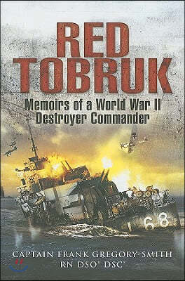Red Tobruk: Memoirs of a World War II Destroyer Commander