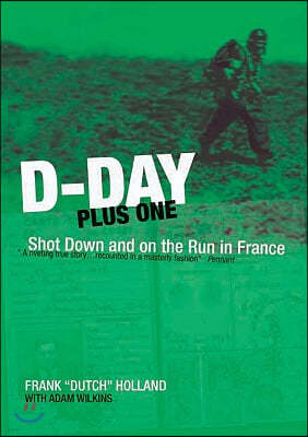 D-Day Plus One: Shot Down and on the Run in France