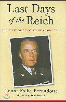 Last Days of the Reich: The Diary of Count Folke Bernadotte, October 1944-May 1945