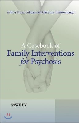 A Casebook of Family Interventions for Psychosis