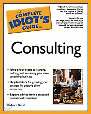 The Complete Idiot's Guide to Consulting