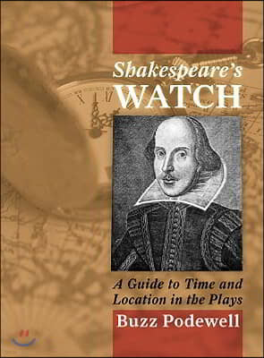 Shakespeare's Watch: A Guide to Time and Location in the Plays