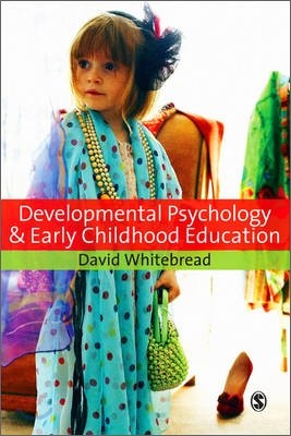 Developmental Psychology and Early Childhood Education: A Guide for Students and Practitioners