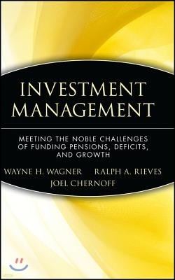 Investment Management: Meeting the Noble Challenges of Funding Pensions, Deficits, and Growth