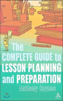 The Complete Guide to Lesson Planning and Preparation