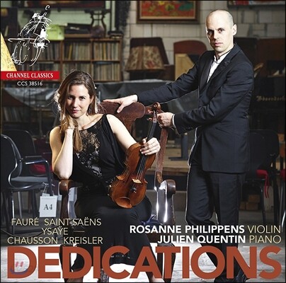 Rosanne Philippens / Julien Quentin 헌정 - 크라이슬러, 포레, 이자이, 쇼송, 생상스: 바이올린 작품들 (Dedications - Violin Works by Faure, Saint-Saens, Ysaye, Kreiser, Chausson)
