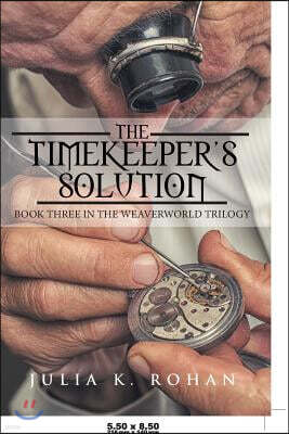 The Timekeeper's Solution: Book Three in the Weaverworld Trilogy