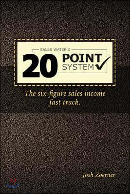 The 20 Point System: The Six Figure Sales Income Fast Track