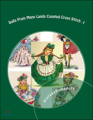 Dolls From Many Lands Counted Cross Stitch: England, Ireland, Scotland, France, Germany