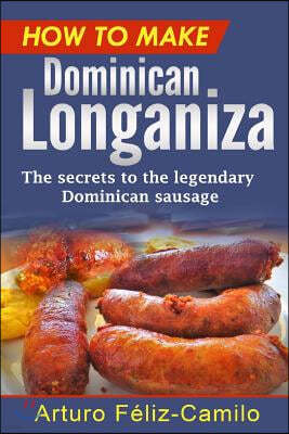 How to make Dominican Longaniza: The secrets to the legendary Dominican sausage