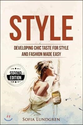 Style: Developing Chic Taste for Style and Fashion Made Easy