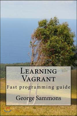 Learning Vagrant: Fast programming guide