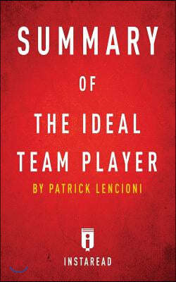 Summary of the Ideal Team Player: By Patrick Lencioni Includes Analysis