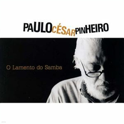 Paulo Cesar Pinheiro - O Lamento do Samba