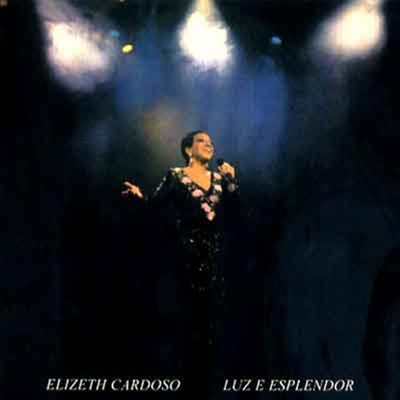 Elizeth Cardoso - Luz e Esplendor