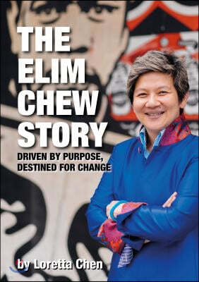 The Elim Chew Story: Driven by Purpose, Destined for Change