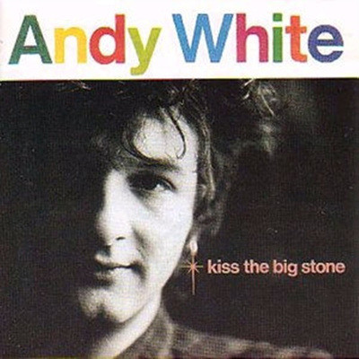 Andy White - Kiss The Big Stone