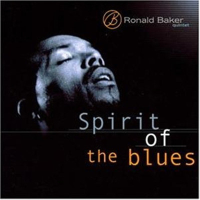 Ronald Baker Quintet - Spirit Of The Blues