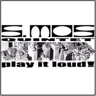 S. Mos Quintet - Play It Loud!