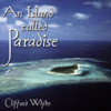 Clifford White - An Island Called Paradise