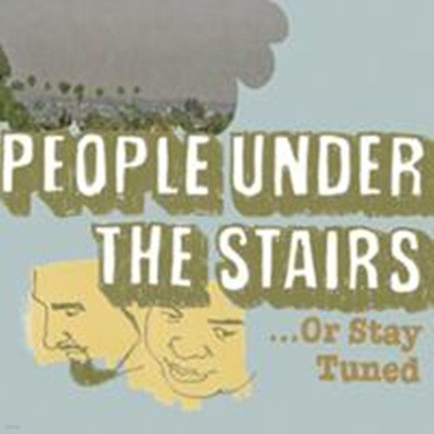 People Under The Stairs - Or Stay Tunes
